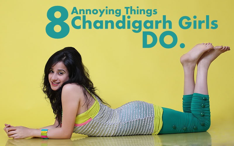 #TCB –  8 Annoying Things Chandigarh Girls Always Do