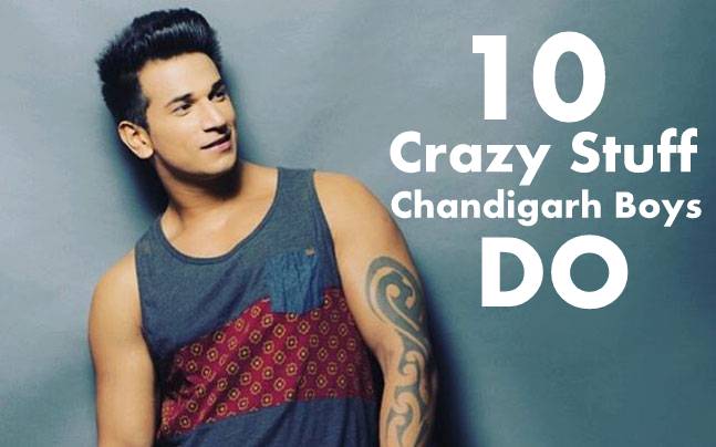 10 Crazy Stuff Chandigarh Boys Do And You Can Relate Yourself To It