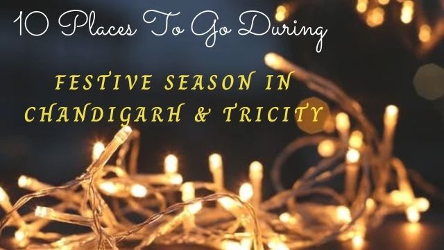 Chandigarh, City Beautiful : 10 Most Beautiful places to Enjoy Festive vibes in Full swing